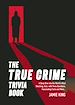 Télécharger le livre :  The True Crime Trivia Book