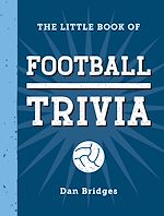 Télécharger le livre :  The Little Book of Football Trivia