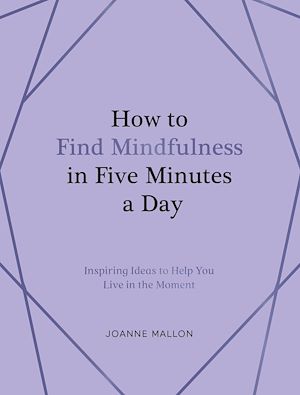 Download the eBook: How to Find Mindfulness in Five Minutes a Day