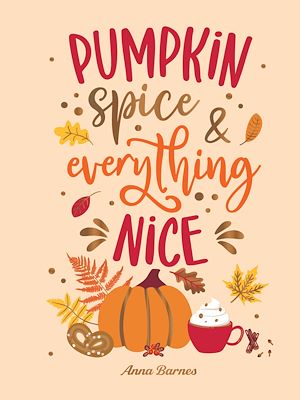 Download the eBook: Pumpkin Spice and Everything Nice