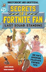 Télécharger le livre :  Secrets of a Fortnite Fan: Last Squad Standing (Independent & Unofficial)