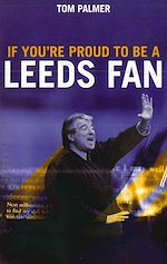 Télécharger le livre :  If You're Proud To Be A Leeds Fan