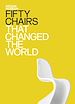 Télécharger le livre :  Fifty Chairs that Changed the World