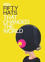 Télécharger le livre :  Fifty Hats that Changed the World