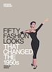 Télécharger le livre :  Fifty Fashion Looks that Changed the 1950s