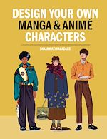 Télécharger le livre :  Design Your Own Manga & Anime Characters