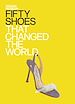 Télécharger le livre :  Fifty Shoes that Changed the World