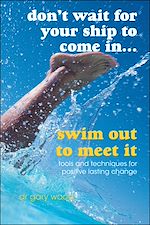 Télécharger le livre :  Don't Wait For Your Ship to Come In...Swim Out to Meet It