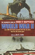 Télécharger le livre :  The Mammoth Book of How it Happened: World War II