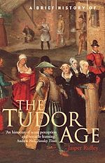 Télécharger le livre :  A Brief History of the Tudor Age