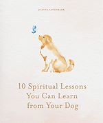 Télécharger le livre :  10 Spiritual Lessons You Can Learn from Your Dog