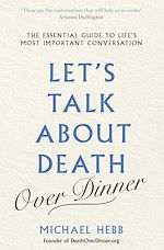 Télécharger le livre :  Let's Talk about Death (over Dinner)