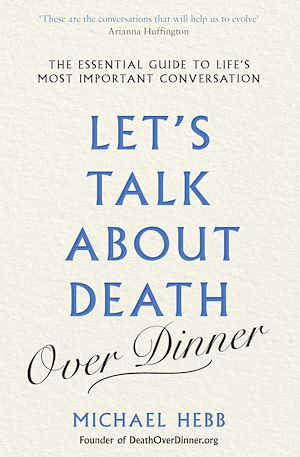 Téléchargez le livre :  Let's Talk about Death (over Dinner)