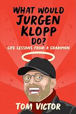 Télécharger le livre :  What Would Jurgen Klopp Do?