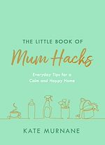 Télécharger le livre :  The Little Book of Mum Hacks
