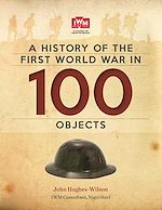 Télécharger le livre :  A History Of The First World War In 100 Objects