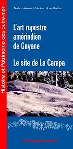 Télécharger le livre :  L'art rupestre amérindien de Guyane - Le site de la Carapa