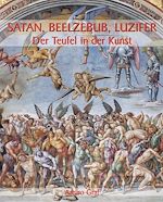 Télécharger le livre :  Satan, Beelzebub, Luzifer - Der Teufel in der Kunst