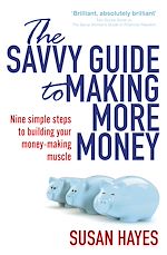 Télécharger le livre :  The Savvy Guide to Making More Money