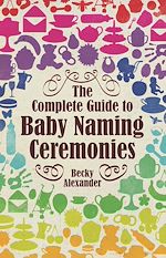 Download this eBook The Complete Guide To Baby Naming Ceremonies
