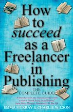 Télécharger le livre :  How To Succeed As A Freelancer In Publishing