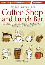Télécharger le livre :  Start up and Run Your Own Coffee Shop and Lunch Bar, 2nd Edition