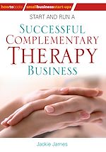 Download this eBook Start and Run a Successful Complementary Therapy Business