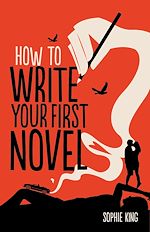 Télécharger le livre :  How To Write Your First Novel