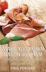 Télécharger le livre :  Make your own bacon and ham and other salted, smoked and cured meats