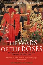 Télécharger le livre :  A Brief History of the Wars of the Roses