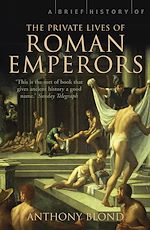 Télécharger le livre :  A Brief History of the Private Lives of the Roman Emperors