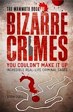 Download this eBook The Mammoth Book of Bizarre Crimes