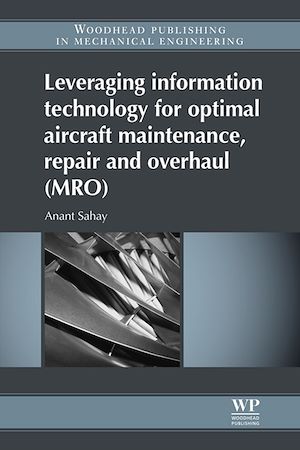 Téléchargez le livre :  Leveraging Information Technology for Optimal Aircraft Maintenance, Repair and Overhaul (MRO)