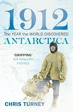 Télécharger le livre :  1912: The Year the World Discovered Antarctica