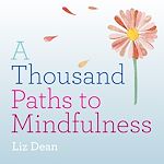 Télécharger le livre :  A Thousand Paths to Mindfulness