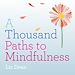 Télécharger le livre :  A Thousand Paths to Mindfulness