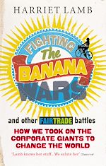 Download this eBook Fighting the Banana Wars and Other Fairtrade Battles