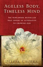 Télécharger le livre :  Ageless Body, Timeless Mind