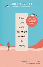 Télécharger le livre :  If You Live To 100, You Might As Well Be Happy