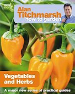Download this eBook Alan Titchmarsh How to Garden: Vegetables and Herbs