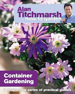 Téléchargez le livre :  Alan Titchmarsh How to Garden: Container Gardening