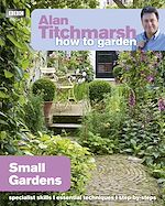 Télécharger le livre :  Alan Titchmarsh How to Garden: Small Gardens