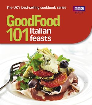 Téléchargez le livre :  Good Food: 101 Italian Feasts