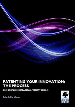 Téléchargez le livre :  Patenting Your Innovation: The Process