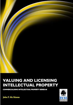 Téléchargez le livre :  Valuing and Licensing Intellectual Property