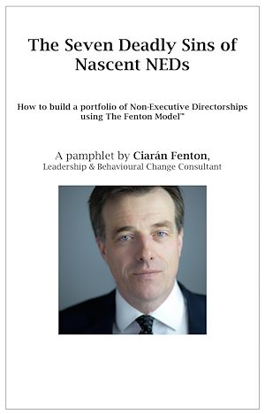 Téléchargez le livre :  The Seven Deadly Sins of Nascent NEDs: How to build a portfolio of Non-Executive Directorships using The Fenton Model