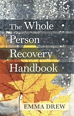 Télécharger le livre :  The Whole Person Recovery Handbook
