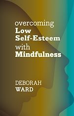 Télécharger le livre :  Overcoming Low Self-Esteem with Mindfulness