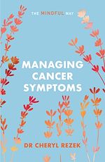 Télécharger le livre :  Managing Cancer Symptoms: The Mindful Way
