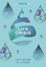 Télécharger le livre :  Life Crisis: The Mindful Way